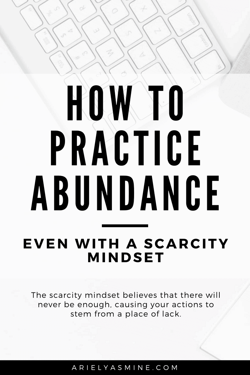 How To Practice Abundance (even With A Scarcity Mindset)